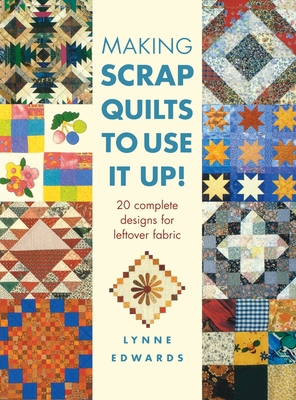 Making Scrap Quilts to Use It Up!: 20 Complete ... 0715314114 Book Cover