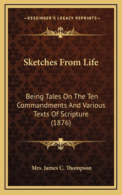 Sketches from Life: Being Tales on the Ten Comm... 1164290371 Book Cover