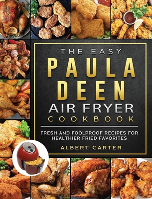 The Easy Paula Deen Air Fryer Cookbook: Fresh a... 1802448136 Book Cover
