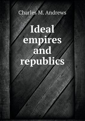 Ideal empires and republics 5518687621 Book Cover