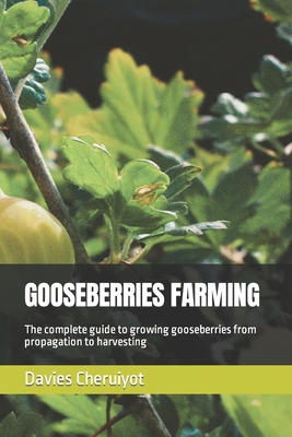 Gooseberries Farming: The complete guide to gro... B0BXMYWD31 Book Cover