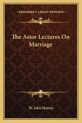 The Astor Lectures On Marriage 1162842768 Book Cover