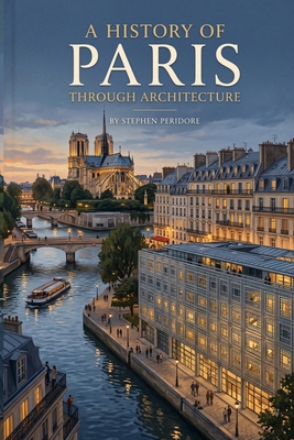 A History of Paris through Architecture B0GZF5HQQ8 Book Cover