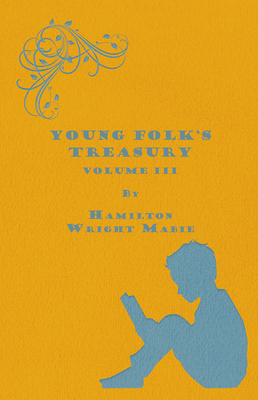 Young Folk's Treasury Volume III - In 12 Volumes 1473324254 Book Cover