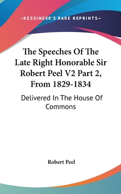 The Speeches Of The Late Right Honorable Sir Ro... 054838374X Book Cover