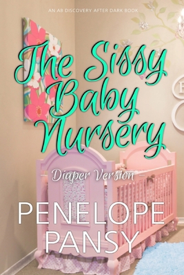 The Sissy Baby Nursery - Diaper Version B08XZHJ41T Book Cover