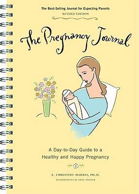 The Pregnancy Journal: A Day-To-Day Guide to a ... B006SRYB7C Book Cover