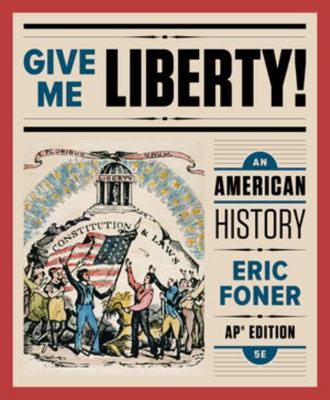 Give Me Liberty!: An American History 0393634450 Book Cover