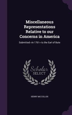 Miscellaneous Representations Relative to Our C... 1356092691 Book Cover