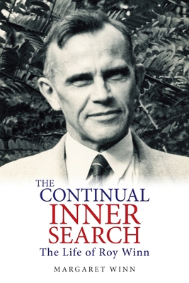 The Continual Inner Search: The Life of Roy Winn 1875703292 Book Cover