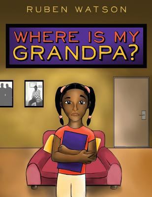 Where Is My Grandpa? 1457551330 Book Cover