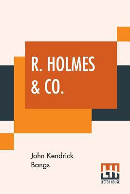 R. Holmes & Co.: Being The Remarkable Adventure... 9353366925 Book Cover