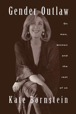 Gender Outlaw: On Men, Women and the Rest of Us 0415860903 Book Cover