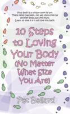 10 Steps to Loving Your Body (No Matter What Si... 1597190144 Book Cover