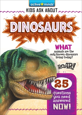 Active Minds Kids Ask about Dinosaurs 1642694568 Book Cover