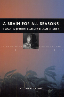 A Brain for All Seasons: Human Evolution and Ab... 0226092038 Book Cover