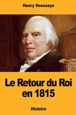 Le Retour du Roi en 1815 [French] 1724633570 Book Cover