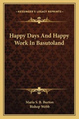 Happy Days And Happy Work In Basutoland 1163254959 Book Cover