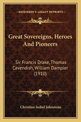 Great Sovereigns, Heroes And Pioneers: Sir Fran... 1167016513 Book Cover