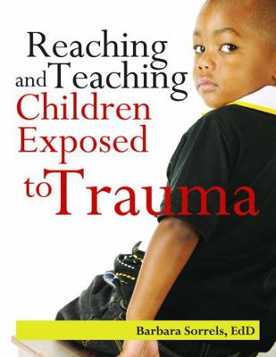 Reaching and Teaching Children Exposed to Trauma 0876593503 Book Cover