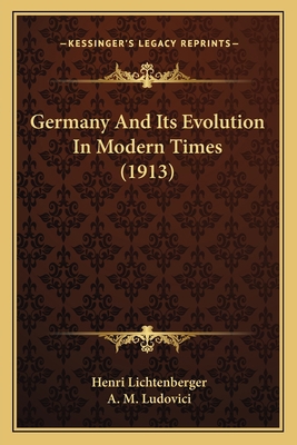 Germany And Its Evolution In Modern Times (1913) 1165436256 Book Cover