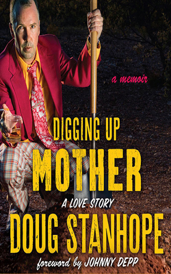 Digging Up Mother: A Love Story 1978646739 Book Cover
