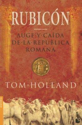 Rubicon: Auge y Caida de la Republica Romana [Spanish] 8408070959 Book Cover