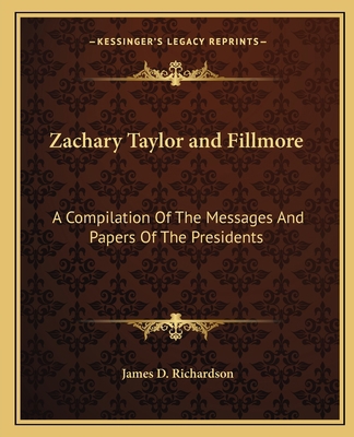Zachary Taylor and Fillmore: A Compilation Of T... 1162648023 Book Cover