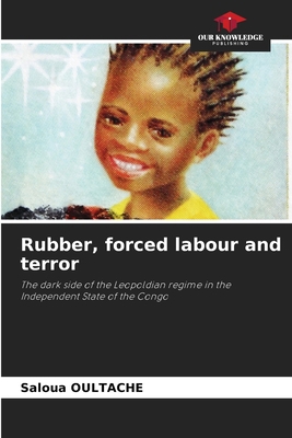 Rubber, forced labour and terror 6209913903 Book Cover