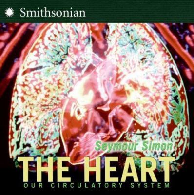 The Heart: Our Circulatory System 0060877200 Book Cover