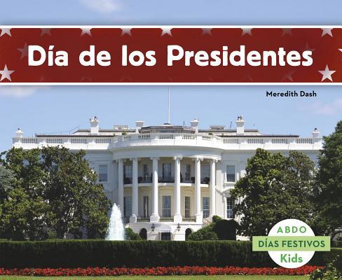 D?a de Los Presidentes [Spanish] 1496604199 Book Cover