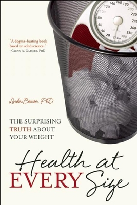 Health at Every Size: The Surprising Truth abou... 1933771585 Book Cover