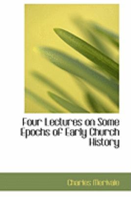 Four Lectures on Some Epochs of Early Church Hi... 0554901366 Book Cover