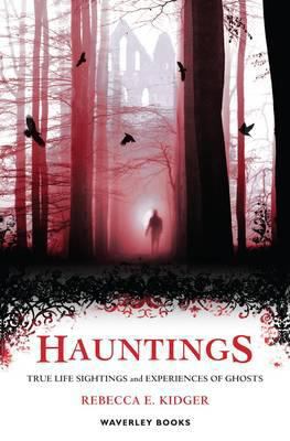 Hauntings: True Life Sightings and Experiences ... 1849340692 Book Cover