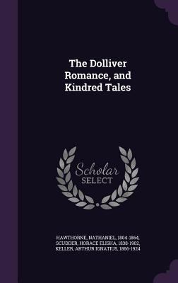The Dolliver Romance, and Kindred Tales 1354291263 Book Cover