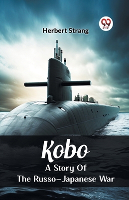 Kobo A Story Of The Russo-Japanese War 9362761327 Book Cover