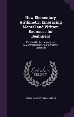 New Elementary Arithmetic, Embracing Mental and... 1358266786 Book Cover