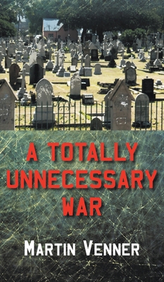 A Totally Unnecessary War 1800317131 Book Cover