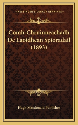 Comh-Chruinneachadh De Laoidhean Spioradail (1893) [Gaelic] 1167778723 Book Cover