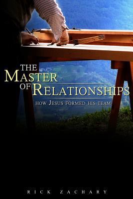 The Master of Relationships: How Jesus Formed H... 0989969258 Book Cover