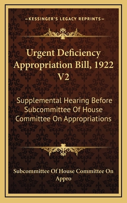 Urgent Deficiency Appropriation Bill, 1922 V2: ... 1163504114 Book Cover