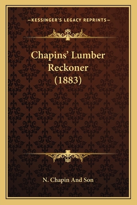 Chapins' Lumber Reckoner (1883) 1166448428 Book Cover