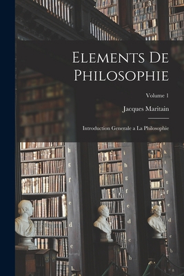 Elements de philosophie: Introduction generale ... [French] 101687202X Book Cover