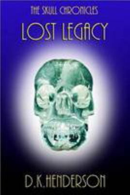 Lost Legacy (Skull Chronicles) 0957195214 Book Cover