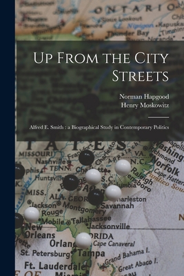 Up From the City Streets: Alfred E. Smith: a Bi... 1014172519 Book Cover