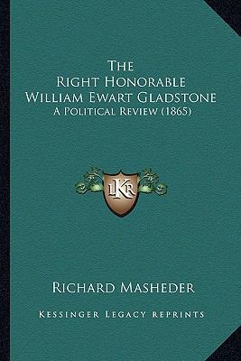 The Right Honorable William Ewart Gladstone: A ... 1165603543 Book Cover