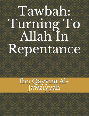Tawbah: Turning To Allah In Repentance 1090110669 Book Cover