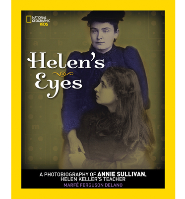 Helen's Eyes: A Photobiography of Annie Sulliva... 1426322224 Book Cover