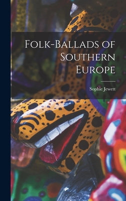 Folk-ballads of Southern Europe 1017077509 Book Cover