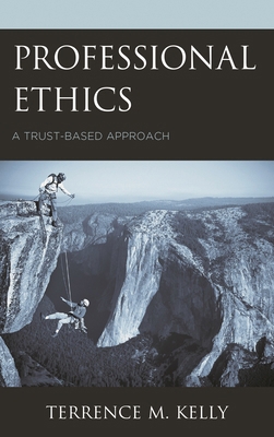 Professional Ethics: A Trust-Based Approach 149851362X Book Cover